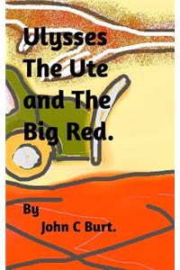 Ulysses The Ute and The Big Red.