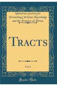 Tracts, Vol. 6 (Classic Reprint)