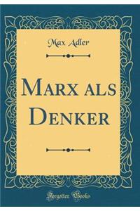 Marx ALS Denker (Classic Reprint)