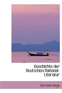 Geschichte Der Deutschen National-Literatur