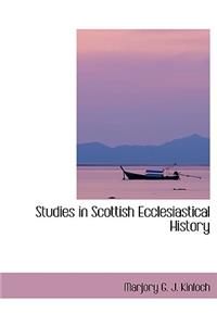 Studies in Scottish Ecclesiastical History