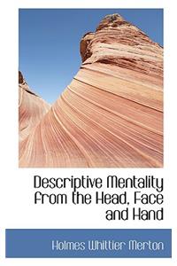 Descriptive Mentality from the Head, Face and Hand