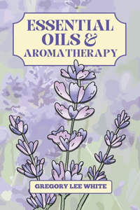 Essential Oils and Aromatherapy