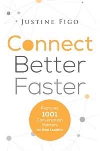 Connect Better Faster: Features 1001 Conversation Starters for Real Leaders