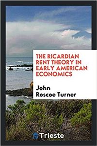 THE RICARDIAN RENT THEORY IN EARLY AMERI