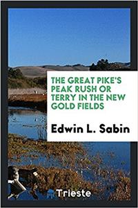 The Great Pike's Peak Rush or Terry in the New Gold Fields