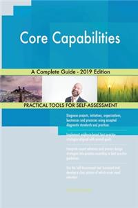 Core Capabilities A Complete Guide - 2019 Edition