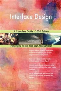 Interface Design A Complete Guide - 2020 Edition