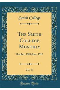 The Smith College Monthly, Vol. 17: October, 1909-June, 1910 (Classic Reprint)