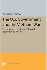 The U.S. Government and the Vietnam War: Executive and Legislative Roles and Relationships, Part IV