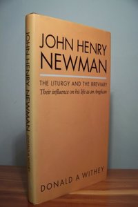 John Henry Newman: The Liturgy and the Breviary - Their Influence on His Life as an Anglican