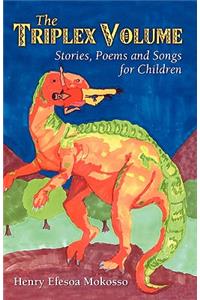 The Triplex Volume: Stories, Poems and Songs for Children