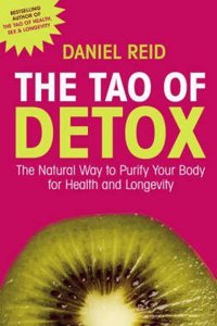 Tao Of Detox: The Natural Way to Purify Your Body for Health and Longevity