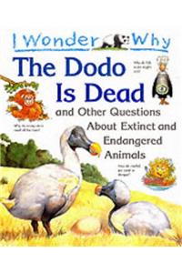 I Wonder Why the Dodo is Dead and Other Stories About Extinct and Endangered Animals