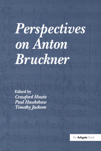 Perspectives on Anton Bruckner