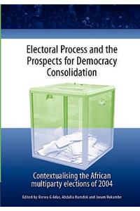 Electoral Process and the Prospects for Democracy Consolidation. Contextualising the African Multiparty Elections of 2004