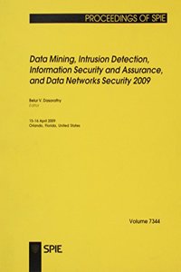 Data Mining, Intrusion Detection, Information Security and Assurance, and Data Networks Security 2009