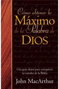 Cómo Obtener Lo Máximo de la Palabra de Dios