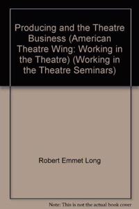 Producing and the Theatre Business (Working in the Theatre Seminars)