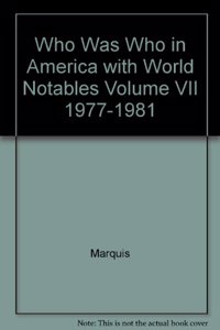 Who Was Who in America: With World Notables (1977-1981)