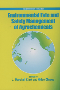 Environmental Fate and Safety Management of Agrochemicals