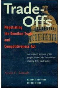 Trade-offs: Negotiating the Omnibus Trade and Competitiveness Act