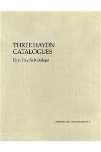 Three Haydn Catalogues – Second Facsimile Edition With A Survey of Haydn`s Oeuvre (Thematic Catalogues Series; No. 4)