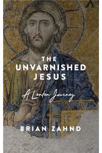 Unvarnished Jesus