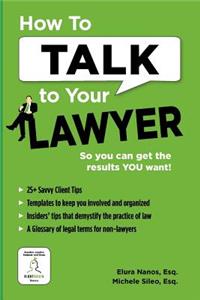 How To Talk To Your Lawyer