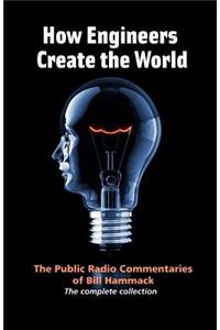 How engineers create the world