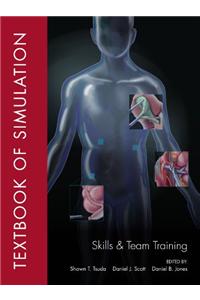 Textbook of Simulation: Skills and Team Training