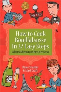 How to Cook Bouillabaisse in 37 Easy Steps