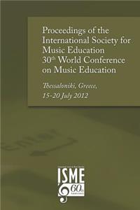 Proceedings of the International Society for Music Education 30th World Conference on Music Education