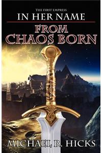 From Chaos Born (in Her Name