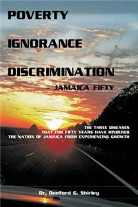 Poverty Ignorance Discrimination - Jamaica Fifty