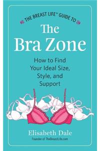 Breast Life(TM) Guide to The Bra Zone