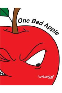 The Mischief Series: One Bad Apple