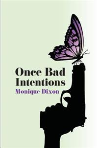 Once Bad Intentions