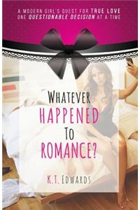Whatever Happened to Romance?