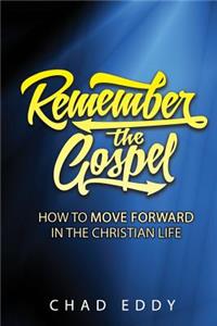 Remember The Gospel