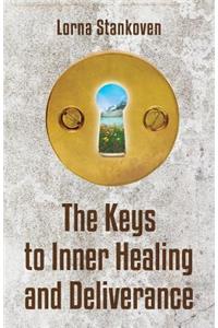 The Keys to Inner Healing and Deliverance
