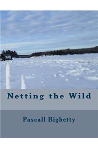 Netting the Wild