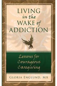 Living in the Wake of Addiction