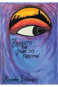 Beneath The Silver City Reflection