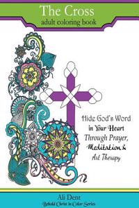 Cross Adult Coloring Book: Hide God's Word in your heart through prayer, meditation and art therapy