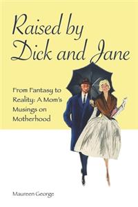 Raised By Dick and Jane