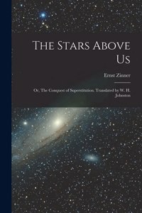 Stars Above Us; or, The Conquest of Superstitution. Translated by W. H. Johnston