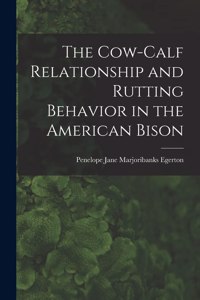 Cow-calf Relationship and Rutting Behavior in the American Bison