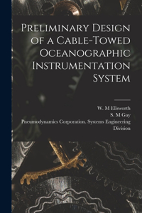 Preliminary Design of a Cable-towed Oceanographic Instrumentation System