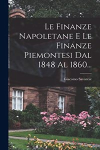 Finanze Napoletane E Le Finanze Piemontesi Dal 1848 Al 1860...